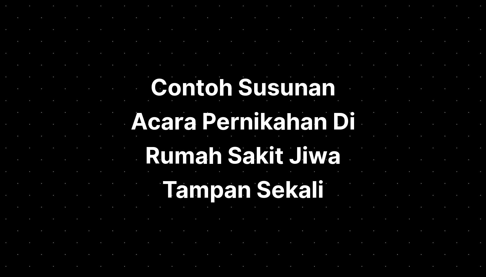 Contoh Susunan Acara Pernikahan Di Rumah Sakit Cipto Imagesee Riset Hot Sex Picture